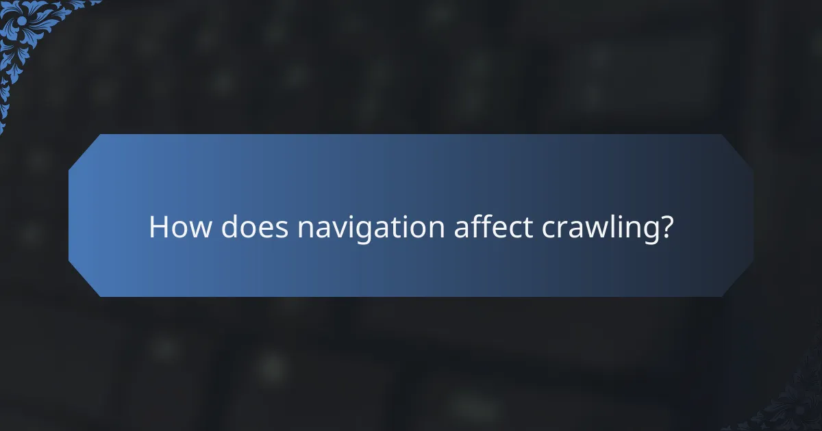 How does navigation affect crawling?