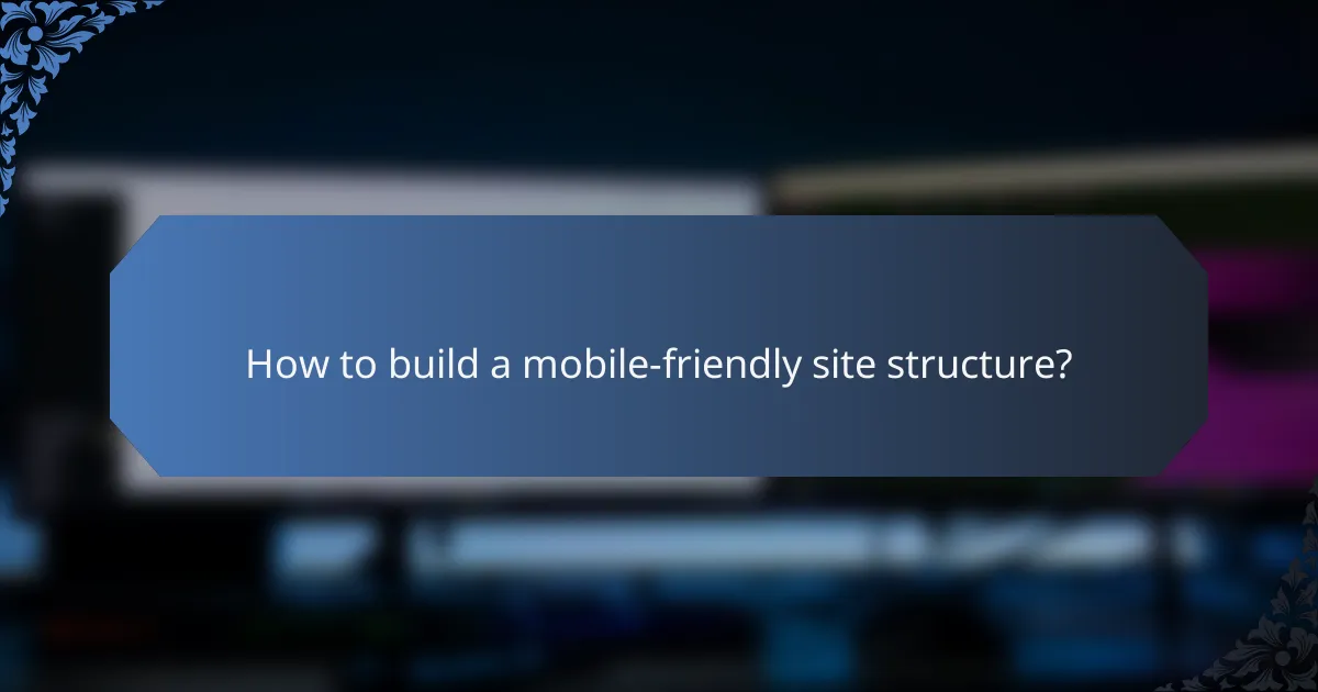 How to build a mobile-friendly site structure?