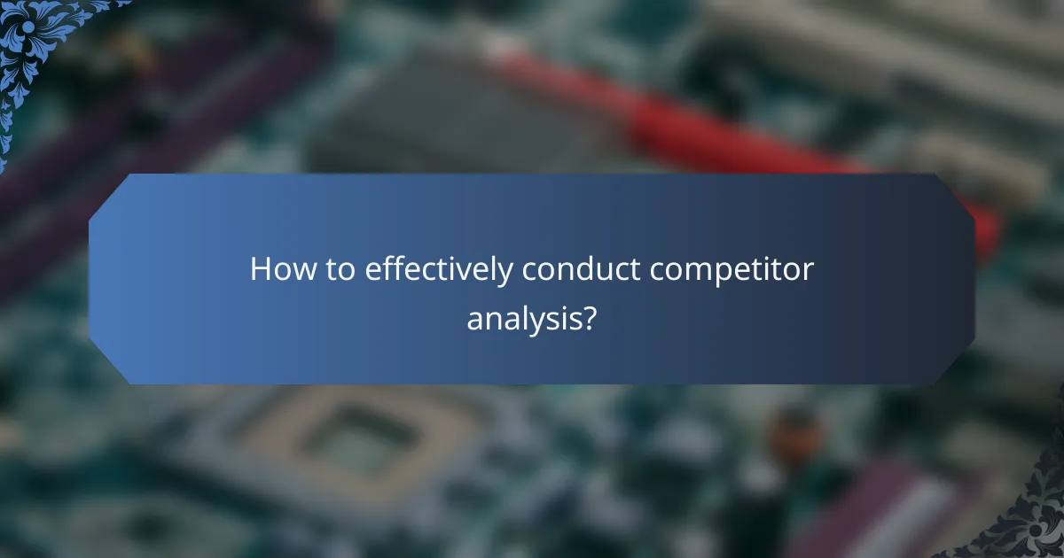 How to effectively conduct competitor analysis?