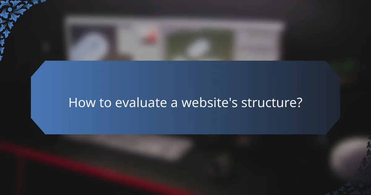 How to evaluate a website's structure?