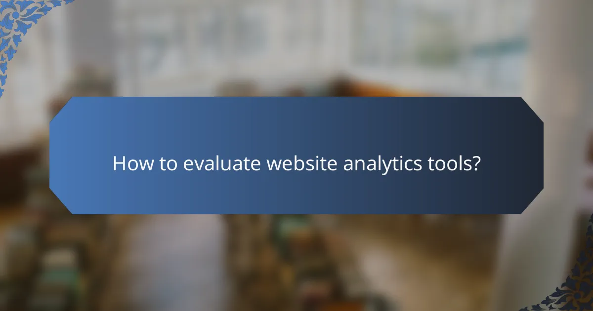 How to evaluate website analytics tools?