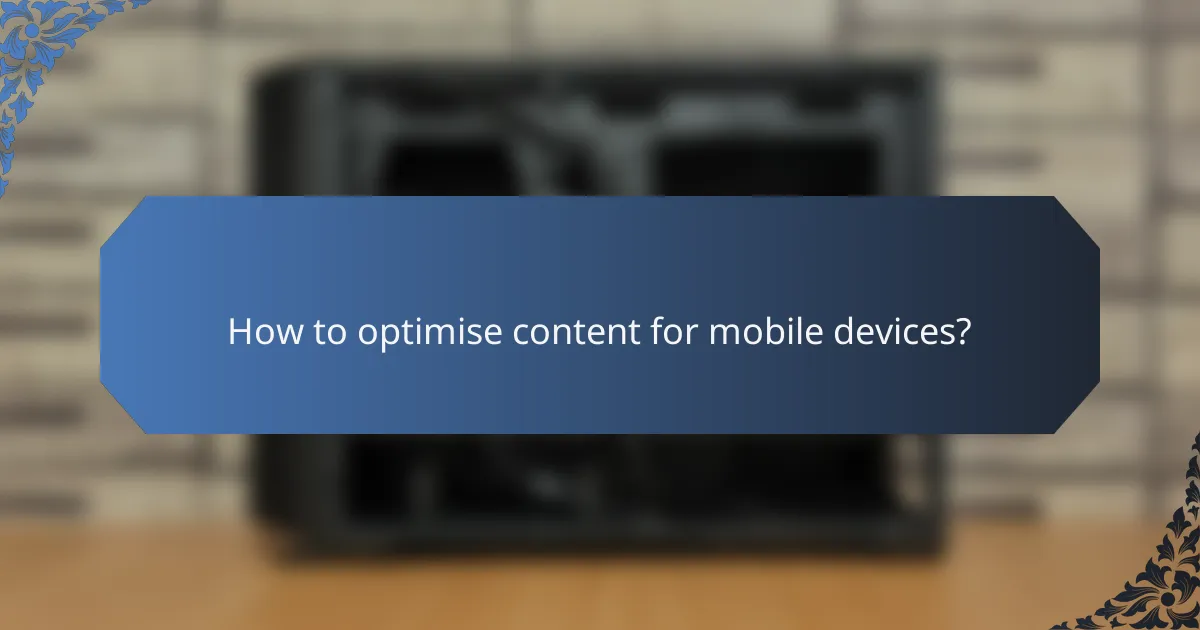 How to optimise content for mobile devices?