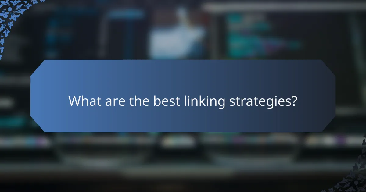 What are the best linking strategies?