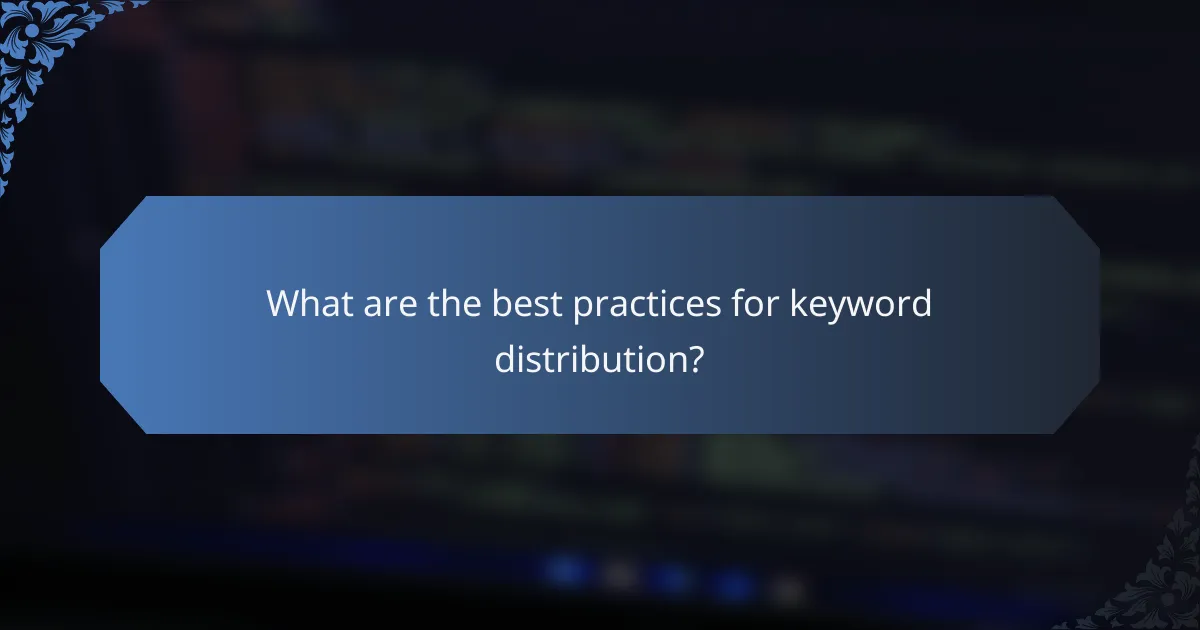 What are the best practices for keyword distribution?
