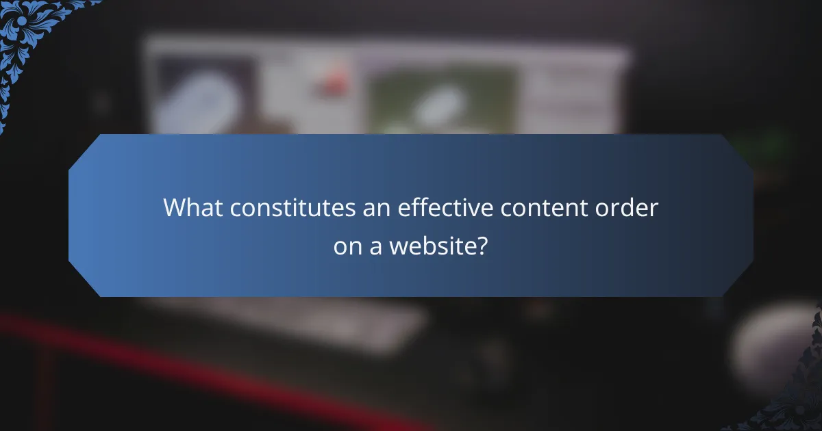 What constitutes an effective content order on a website?